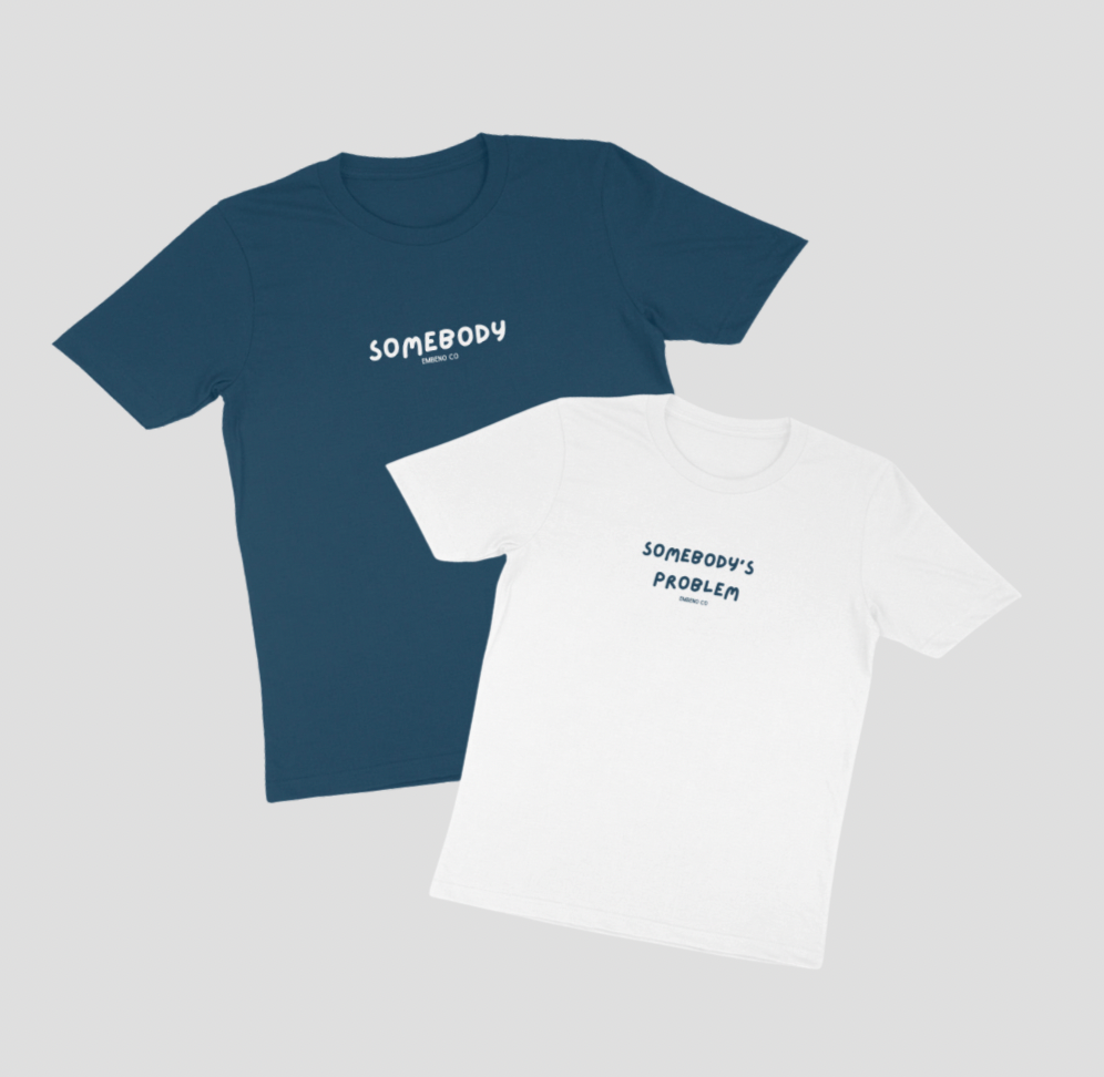 Somebody/Somebody's Problem T-Shirt (Valentine's Day)