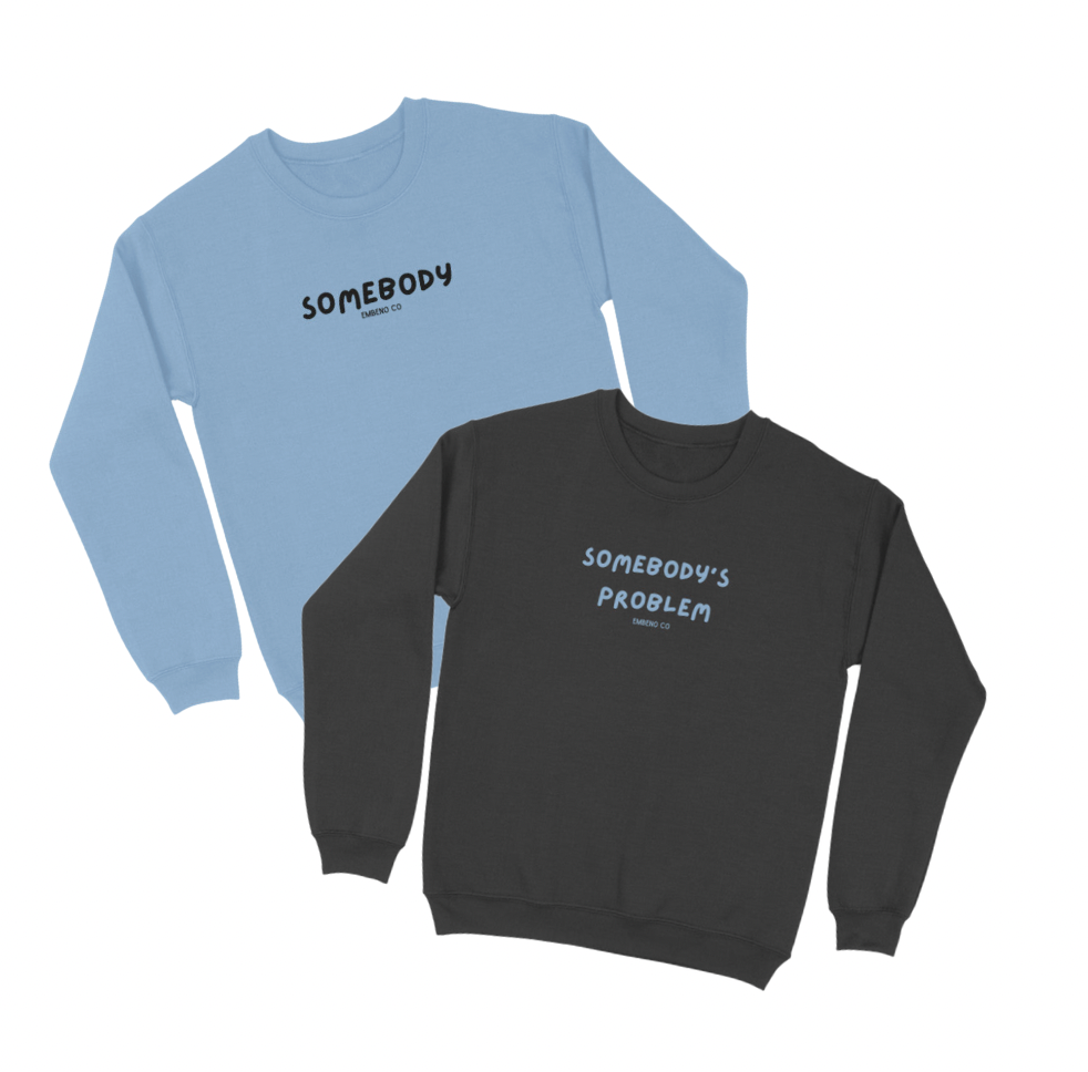 Somebody / Somebody's Problem Sweatshirt (Valentine's Day)