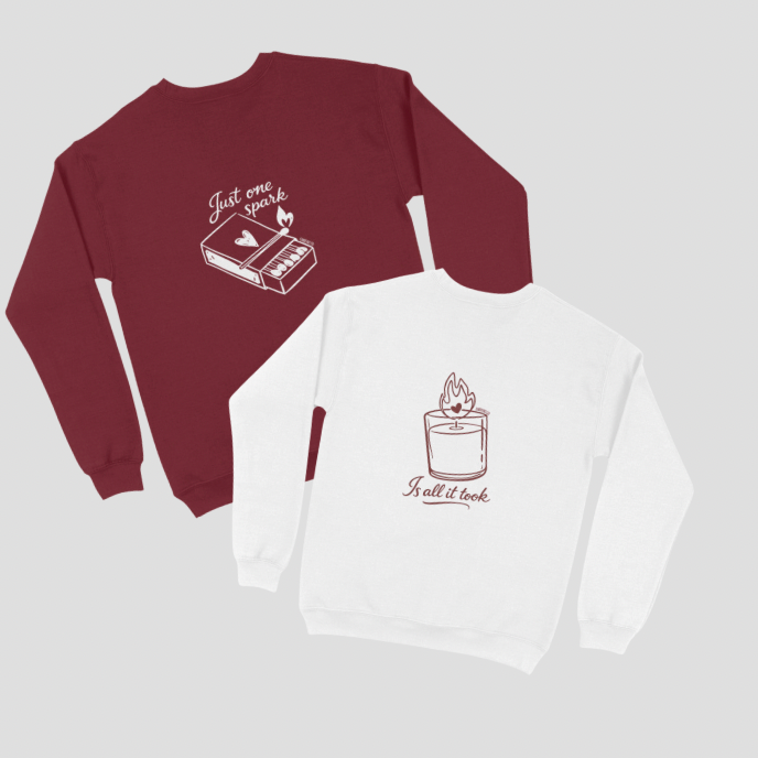 Just One Spark / Is All It Took Sweatshirt (Valentine's Day)